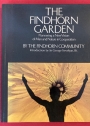 The Findhorn Garden. Pioneering a New Vision of Man and Nature Cooperation. Foreword by George Trevelyan.