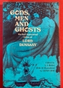 Gods, Men and Ghosts: The Best Supernatural Fiction of Lord Dunsany.