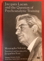 Jacques Lacan and the Question of Psychoanalytic Training.