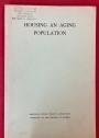 Housing an Aging Population. A Contribution of the Subcommittee on Standards for Housing the Aged and Infirm.