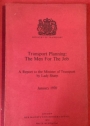 Transport Planning: The Men for the Job. A Report to the Minister of Transport by Lady Sharp.