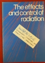 The Effects and Control of Radiation.