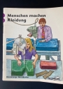 Menschen machen Kleidung.