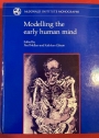 Modelling the Early Human Mind.