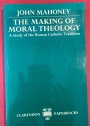 The Making of Moral Theology: A Study of the Roman Catholic Tradition.