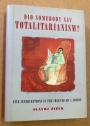 Did Somebody Say Totalitarianism? Five Interventions in the (Mis)use of a Notion.