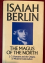 The Magus of the North: J G Hamann and the Origins of Modern Irrationalism.