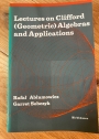 Lectures on Clifford (Geometric) Algebras and Applications.