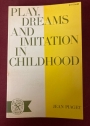 Play, Dreams and Imitation in Childhood.