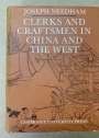 Clerks and Craftsmen in China and the West. Lectures and Addresses on the History of Science and Technology.