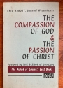 The Compassion of God and the Passion of Christ: A Scriptural Meditation for the Weeks of Lent.