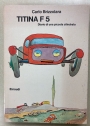 Titina F 5. Diario di una Picccola Cilindrata. Illustrazioni dell'Autore.