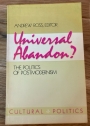 Universal Abandon? The Politics of Postmodernism.