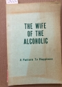 The Wife of the Alcoholic: A Pattern to Happiness.