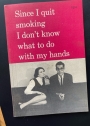 Since I Quit Smoking I Don't Know What to Do with My Hands.