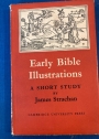 Early Bible Illustrations: A Short Study Based on some Fifteenth and Early Sixteenth Century Printed Texts.