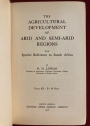 The Agricultural Development of Arid and Semi-Arid Regions, with Special Reference to South Africa.