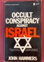 Occult Conspiracy against Israel. Do the Occult Forces Originate from a Future Society on Earth?