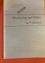 Broadcasting and Politics: A Speech Given to the Guild of British Newspaper Editors at Coventry.