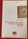 L'économie suisse entre l'Axe et les Alliés, 1939 - 1945.