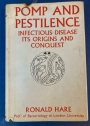 Pomp and Pestilence: Infectious Disease, its Origins and Conquest.