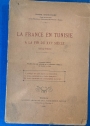 La France en Tunisie. A la Fin du XVIe Siècle (1582 - 1600). Documents Inédits, Publiés sous les Auspices de la Résidence Générale de France a Tunis.