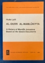 Al-Quds Al-Mamlukiyya. A History of Mamluk Jerusalem Based on the Haram Documents.