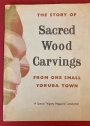 The Story of Sacred Wood Carvings from one Small Yoruba Town. A Special Nigeria Magazine Production.