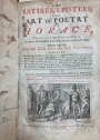 The Satires, Epistles, and Art of Poetry of Horace, Translated into English Prose, as near as the Propriety of the two Languages will Admit, together with the Original Latin from the Best Editions, Volume 2.