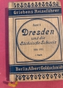 Dresden und die Sächsische Schweiz mit dem angrenzenden Böhmischen Mittelgebirge. Mit 8 Karten, 4 Grundrissen.