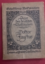 Doktor Faustus: Historia von Dr Johann Faustusd em weitbeschreiten Zauberer und Schwarzkünstler wie er sich dem Teufel auf eine benannte Zeit verschrieben.