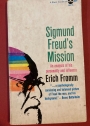 Sigmund Freud's Mission. An Analysis of his Personality and Influence.