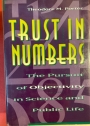 Trust in Numbers. The Pursuit of Objectivity in Science and Public Life.