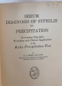 Serum Diagnosis of Syphilis by Precipitation, Governing Principles, Procedure and Clinical Application of the Kahn Precipitation Test.