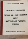 The Fitness of the Nation. Physical and Health Education in the 19th and 20th Centuries. History of Education Society, Conference Papers, December 1982.