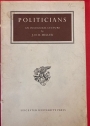 Politicians. An Inaugural Lecture delivered at the University Leicester, 15 Feb 1958.