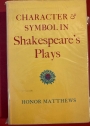 Character and Symbol in Shakespeare's Plays. A Study of Certain Christian and Pre-Christian Elements in their Structure and Imagery.