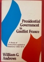 Presidential Government in Gaullist France: A Study of Executive - Legislative Relations 1958 - 1974.