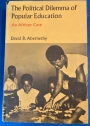 The Political Dilemma of Popular Education: An African Case.