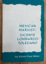 Mexican Marxist: Vicente Lombardo Toledano.