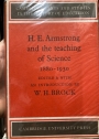 H E Armstrong and the Teaching of Science 1880 - 1930.