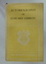 The Autobiography of Edward Gibbon. As Originally Edited by Lord Sheffield. Introd J B Bury.