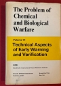 The Problem of Chemical and Biological Warfare. A Study of the Historical, Technical, Military, Legal and Political Aspects of CBW, and Possible Disarmament Measures. Volume 6: Technical Aspects of Early Warning and Verification.