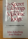 The Secret Teachings of the Masonic Lodge. A Christian Perspective.