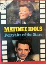 Matinee Idols. Portraits of the Stars.