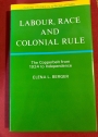 Labour, Race and Colonial Rule. The Copperbelt from 1924 to Independence.