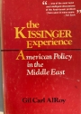 The Kissinger Experience. American Policy in the Middle East.