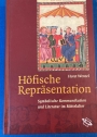 Höfische Repräsentation. Symbolische Kommunikation und Literatur im Mittelalter.
