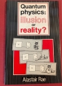 Quantum Physics: Illusion or Reality?