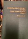 American Psychology in the Quest for Nuclear Peace.